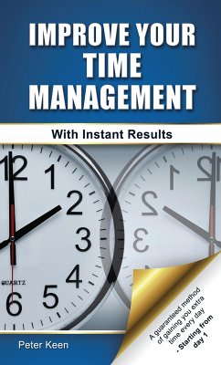 Improve Your Time Management Skills - With Instant Results (eBook, ePUB) - Keen, Peter