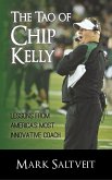 The Tao of Chip Kelly: Lessons from America's Most Innovative Coach