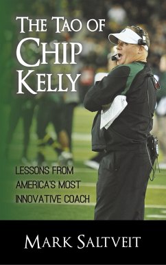 The Tao of Chip Kelly: Lessons from America's Most Innovative Coach - Saltveit, Mark