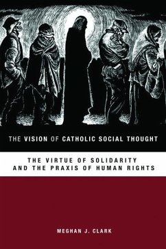 The Vision of Catholic Social Thought - Clark, Meghan J