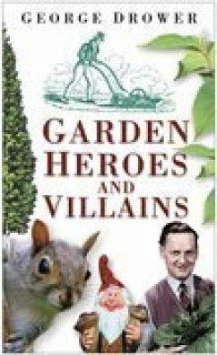 Garden Heroes and Villains (eBook, ePUB) - Drower, George