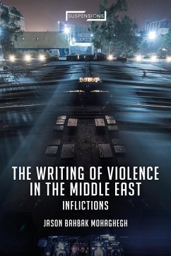 The Writing of Violence in the Middle East (eBook, ePUB) - Mohaghegh, Jason Bahbak