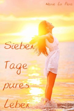 Sieben Tage pures Leben (eBook, ePUB) - Lu Pera, Marie