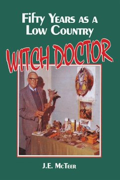 Fifty Years as a Low Country Witch Doctor - McTeer, J. E.