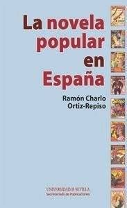 La novela popular en España - Charlo Ortiz-Repiso, Ramón