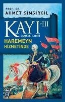 Kayi 3 - Haremeyn Hizmetinde 3. Kitap - Simsirgil, Ahmet