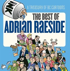 The Best of Adrian Raeside: A Treasury of BC Cartoons - Raeside, Adrian