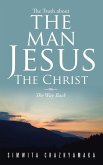 The Truth about the Man Jesus the Christ