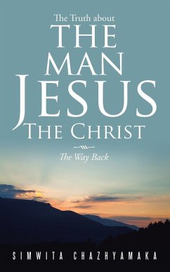 The Truth about the Man Jesus the Christ - Chazhyamaka, Simwita