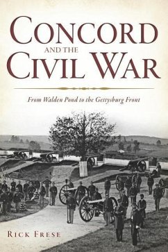 Concord and the Civil War:: From Walden Pond to the Gettysburg Front - Frese, Rick