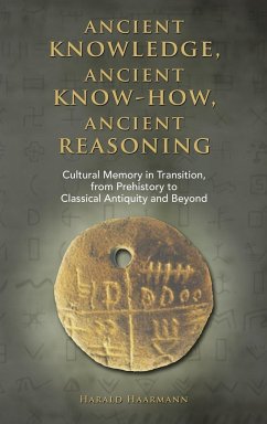 Ancient knowledge, Ancient know-how, Ancient reasoning - Haarmann, Harald