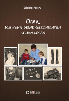 Oma, ich kann deine Geschichten schon lesen (eBook, ePUB) - Pekrul, Gisela