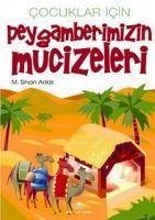 Cocuklar Icin Peygamberimizin Mucizeleri - Sinan Adali, M.