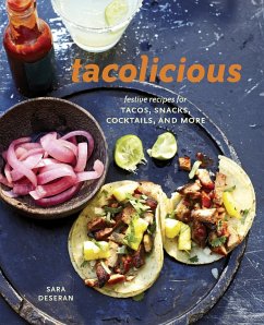 Tacolicious: Festive Recipes for Tacos, Snacks, Cocktails, and More [A Cookbook] - Deseran, Sara; Hargrave, Joe; Faria, Antelmo