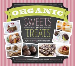 Organic Sweets and Treats: More Than 70 Delicious Recipes - Moses, Michal; Nitzan, Ivana