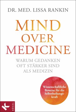 Mind over Medicine - Warum Gedanken oft stärker sind als Medizin (eBook, ePUB) - Rankin, Lissa