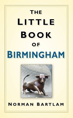 The Little Book of Birmingham (eBook, ePUB) - Bartlam, Norman