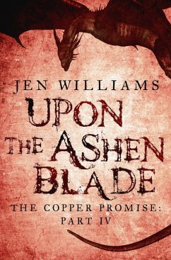Upon the Ashen Blade (The Copper Promise: Part IV) (eBook, ePUB) - Williams, Jen