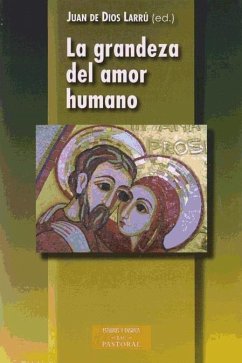 La grandeza del amor humano : comentario al documento 