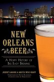 New Orleans Beer:: A Hoppy History of Big Easy Brewing