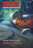 Gefängniswelten (Heftroman) / Perry Rhodan-Zyklus &quote;Das Atopische Tribunal&quote; Bd.2731 (eBook, ePUB)