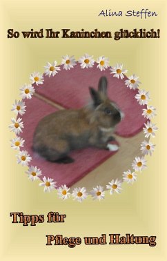So wird Ihr Kaninchen glücklich! (eBook, ePUB) - Steffen, Alina