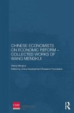 Chinese Economists on Economic Reform - Collected Works of Wang Mengkui (eBook, ePUB) Chinese Economists on Economic Reform - Collected Works of Wang Mengkui (eBook, ePUB)
