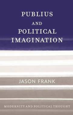 Publius and Political Imagination (eBook, ePUB) - Frank, Jason