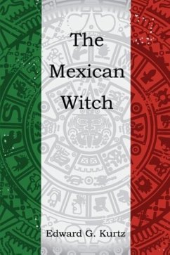 The Mexican Witch - Kurtz, Edward G.