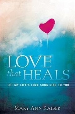 Love That Heals - Kaiser, Mary Ann