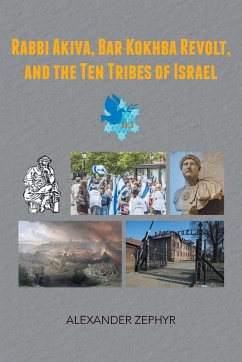 Rabbi Akiva, Bar Kokhba Revolt, and the Ten Tribes of Israel - Zephyr, Alexander