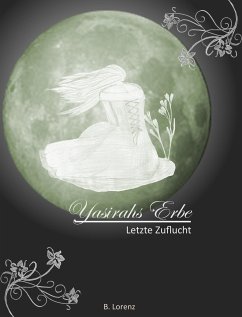 Yasirahs Erbe - Letzte Zuflucht (eBook, ePUB) - Lorenz, Bettina