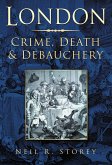London: Crime, Death and Debauchery (eBook, ePUB)