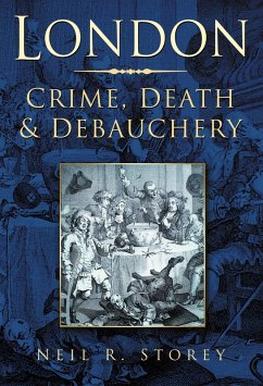 London: Crime, Death and Debauchery (eBook, ePUB) - Storey, Neil R