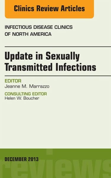 Update in Sexually Transmitted Infections, an Issue of Infectious Disease Clinics (eBook, ePUB) Update in Sexually Transmitted Infections, an Issue of Infectious Disease Clinics (eBook, ePUB)