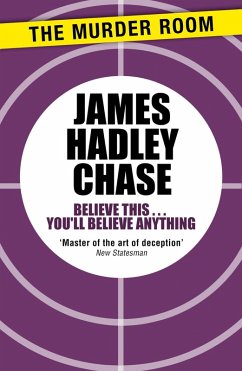 Believe This . . . You'll Believe Anything (eBook, ePUB) - Chase, James Hadley