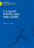 T. S. Eliot: Mystic, Son and Lover (eBook, PDF)