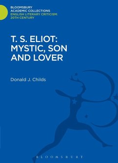 T. S. Eliot: Mystic, Son and Lover (eBook, PDF) - Childs, Donald J.