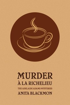 Murder a la Richelieu (an Adelaide Adams Mystery) - Blackmon, Anita