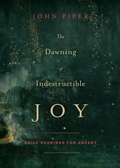 The Dawning of Indestructible Joy - Piper, John