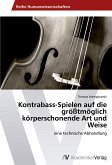 Kontrabass-Spielen auf die größtmöglich körperschonende Art und Weise