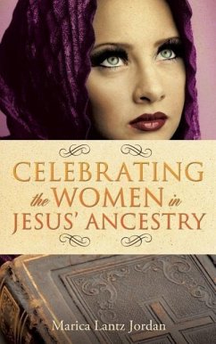 Celebrating the Women in Jesus' Ancestry - Jordan, Marcia Lantz