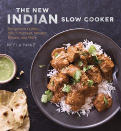 The New Indian Slow Cooker: Recipes for Curries, Dals, Chutneys, Masalas, Biryani, and More [A Cookbook] - Paniz, Neela