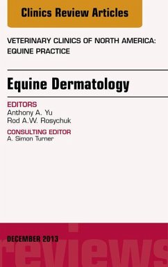 Equine Dermatology, An Issue of Veterinary Clinics: Equine Practice (eBook, ePUB) - Rosychuk, Rodney; Yu, Anthony