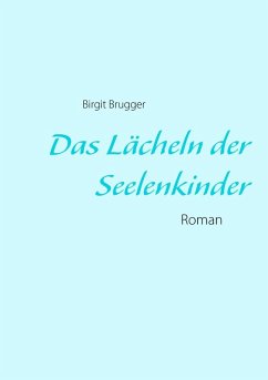 Das Lächeln der Seelenkinder (eBook, ePUB) - Brugger, Birgit