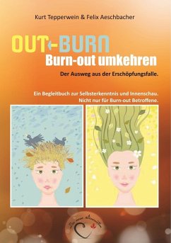 Out-Burn, Burn-out umkehren. Der Ausweg aus der Erschöpfungsfalle. (eBook, ePUB) - Tepperwein, Kurt; Aeschbacher, Felix