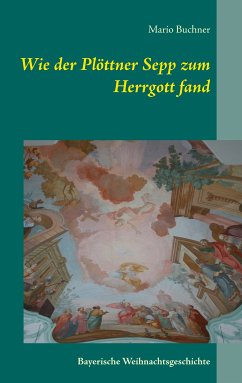 Wie der Plöttner Sepp zum Herrgott fand (eBook, ePUB) - Buchner, Mario