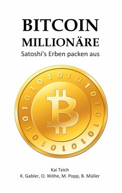 Bitcoin Millionäre (eBook, ePUB) - Teich, Kai; Gabler, K.; Wöhe, O.; Popp, M.; Müller, B.