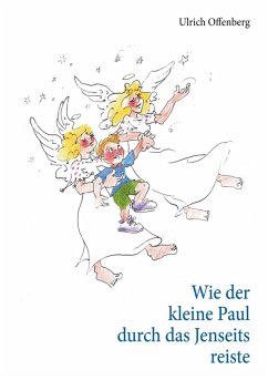 Wie der kleine Paul durch das Jenseits reiste (eBook, ePUB) - Offenberg, Ulrich