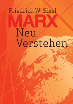Marx Neu Verstehen (eBook, ePUB) - Sixel, Friedrich W.